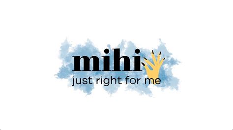 MIHI just right for me.